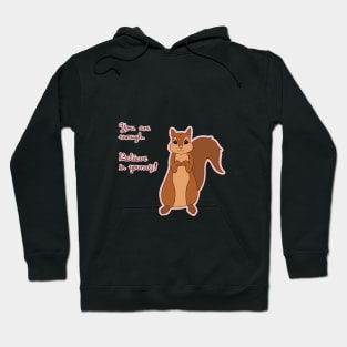 Squirrel Spirit Animal/ You are enough. Believe in yourself! Hoodie